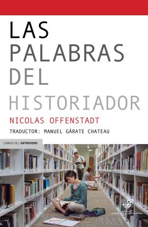 Cover of the book Las palabras del historiador by Esteban Valenzuela