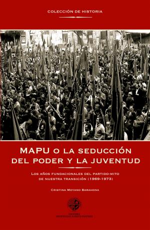 Cover of the book MAPU o la seducción del poder y la juventud by Carolina Besoain, Patricia Guerrero, Ximena Zabala