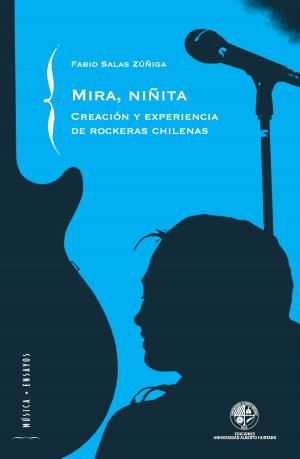 Cover of the book Mira niñita: Creación y experiencias de rockeras chilenas by Fernando Montes