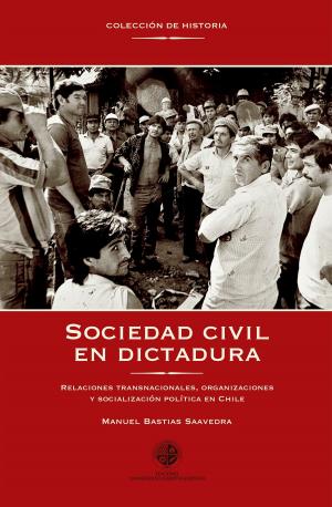 Cover of the book Sociedad civil en dictadura by Carolina Besoain, Patricia Guerrero, Ximena Zabala
