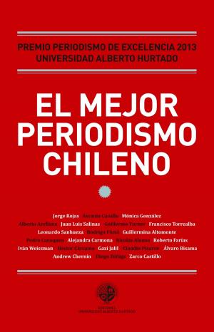 Cover of the book El mejor periodismo chileno 2013 by Sergio Silva