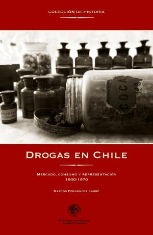 Cover of the book Drogas en Chile 1900-1970 by Claudia Mora