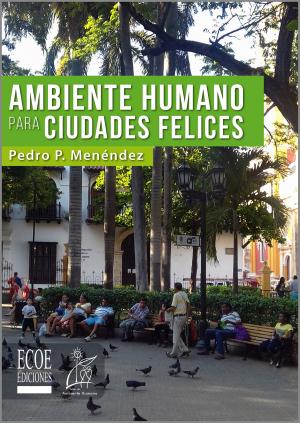 Cover of the book Ambiente humano para ciudades felices by Carlos Augusto  Rincón S, Fernando  Villareal Vásquez