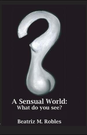 Cover of the book A Sensual World by Glenda Barretto