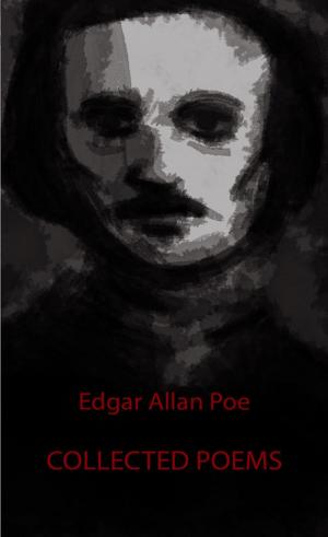 Cover of the book The Collected Poems of Edgar Allan Poe (Illustrated) by Gareth Roi Jones