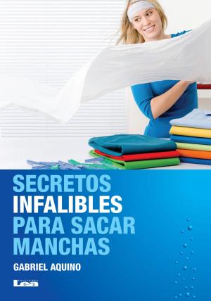 Cover of the book Secretos infalibles para sacar manchas by María Pilar Rodríguez