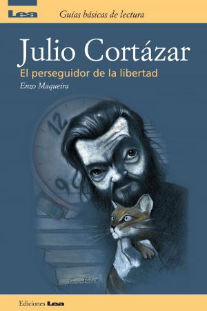 Cover of the book Julio Cortazar, el perseguidor de la libertad by Francis Scott Fitzgerald