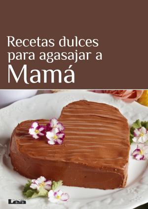 bigCover of the book Recetas dulces para agasajar a Mamá by 