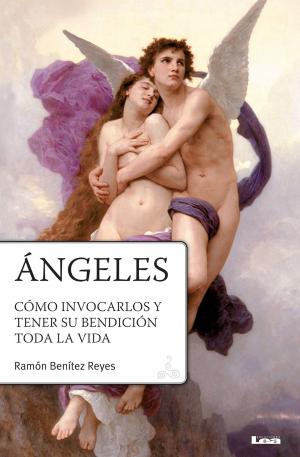 Cover of the book Angeles, Cómo invocarlos y tener su bendición toda la vida by Eduardo Casalins