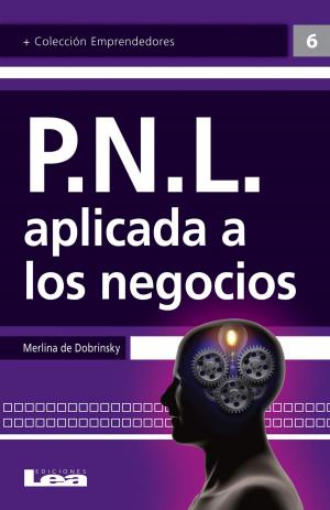 Cover of the book PNL, Aplicada a los Negocios by Ciarlotti, Fabián Dr.
