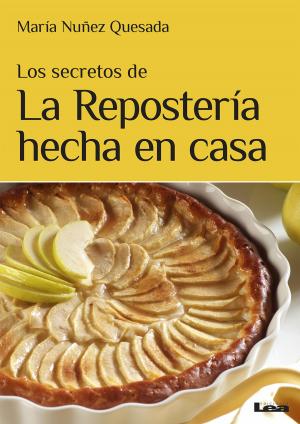 Cover of the book Los secretos de la repostería hecha en casa by María Lancio