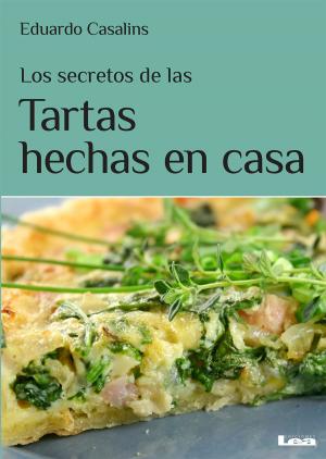 Cover of the book Los secretos de las tartas hechas en casa by Montanaro, Pablo