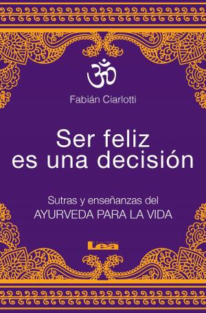 Cover of the book Ser feliz es una decisión by Liliana González Revro