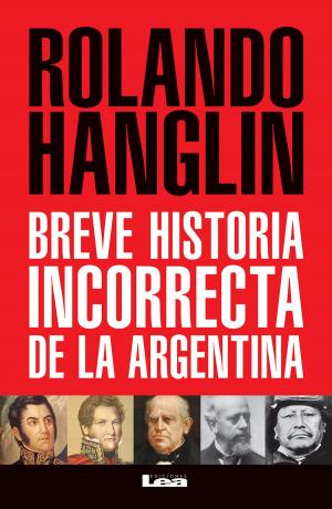 Cover of the book Breve historia incorrecta de la Argentina by Lucía Fiodorow