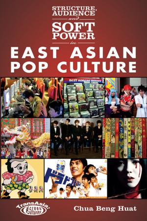 Cover of the book Structure, Audience and Soft Power in East Asian Pop Culture by M.A. Aldrich