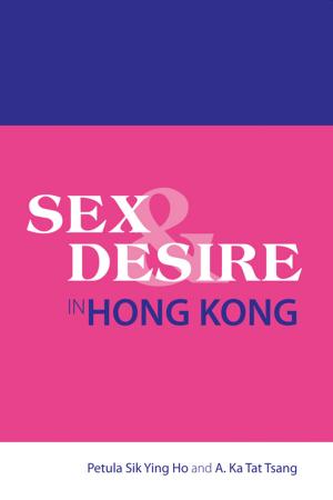 Cover of the book Sex and Desire in Hong Kong by Hong Kong University Press