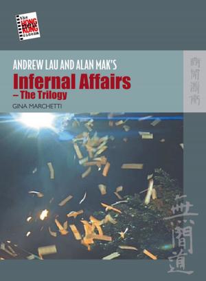 Cover of the book Andrew Lau and Alan Mak's Infernal Affairs - The Trilogy by Stephen Davies, Hong Kong University Press
