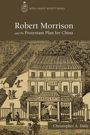 Cover of the book Robert Morrison and the Protestant Plan for China by Hong Kong University Press