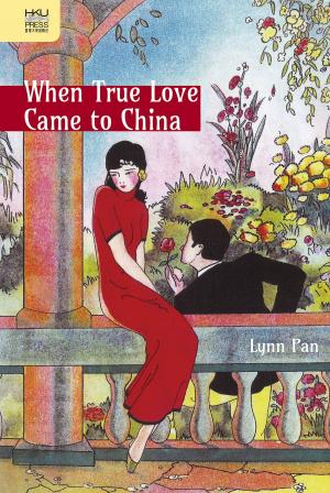 bigCover of the book When True Love Came to China by 