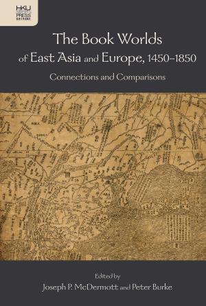 Cover of the book The Book Worlds of East Asia and Europe, 14501850 by Hong Kong University Press