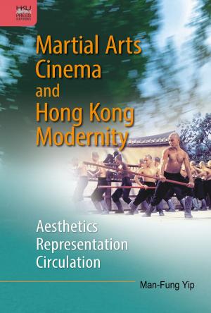 Book cover of Martial Arts Cinema and Hong Kong Modernity
