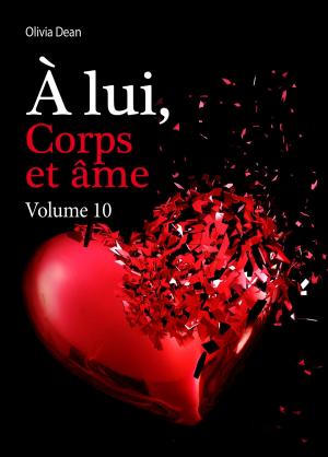 Cover of the book À lui, corps et âme - volume 10 by Nina Marx