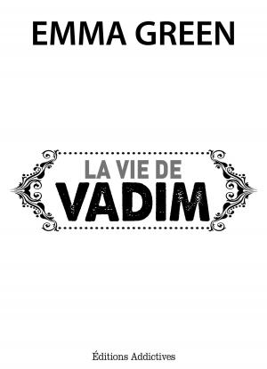 Cover of the book La vie de Vadim by Emma Green
