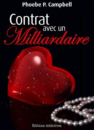 Cover of the book Contrat avec un milliardaire - vol. 3 by Phoebe P. Campbell