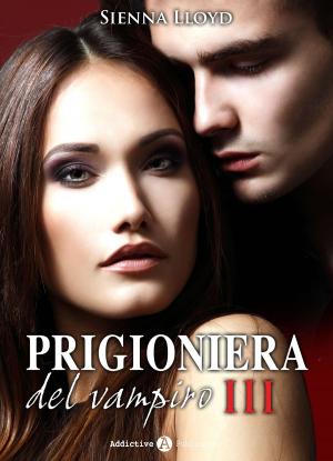 Cover of the book Prigioniera del vampiro - vol. 3 by Sienna Lloyd