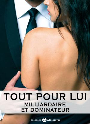 Cover of the book Tout pour lui 11 (Milliardaire et dominateur) by Megan Harold