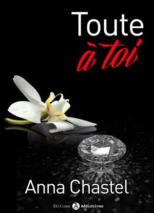 Cover of the book Toute à toi - volume 3 by Anna Chastel