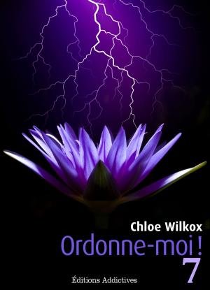 Cover of the book Ordonne-moi ! volume 7 by Chloe Wilkox