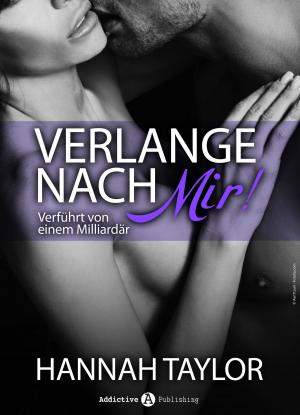 Cover of the book Verlange nach mir! Verführt von einem Milliardär - 4 by Emma Green