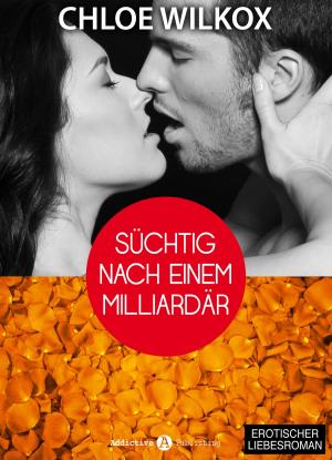 Cover of the book Süchtig nach einem Milliardär 7 by Emma M. Green