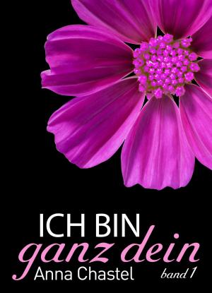 Cover of the book Ich bin ganz dein, Band 1 by Phoebe P. Campbell