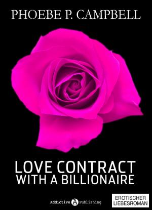 Cover of the book Love Contract with a Billionaire 7 (Deutsche Version) by Phoebe P. Campbell