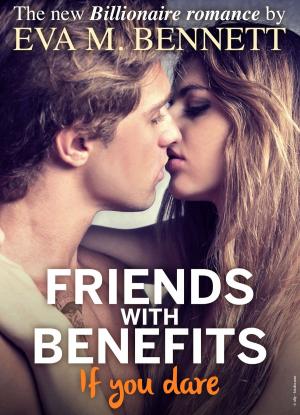 Cover of the book Friends with Benefits, if you dare - Part 1 by Anna Chastel
