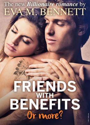 Cover of the book Friends with Benefits, or more? - Part 3 by Emma M. Green