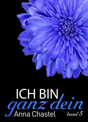 Cover of the book Ich bin ganz dein, Band 5 by Emma M. Green