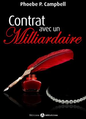 Cover of the book Contrat avec un milliardaire volume 10 by Phoebe P. Campbell
