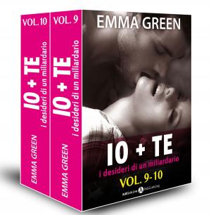 Cover of the book Io + te, i desideri di un miliardario vol. 9-10 by Emma M. Green