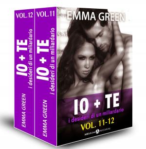Cover of the book Io + te, i desideri di un miliardario vol. 11-12 by Emma Green