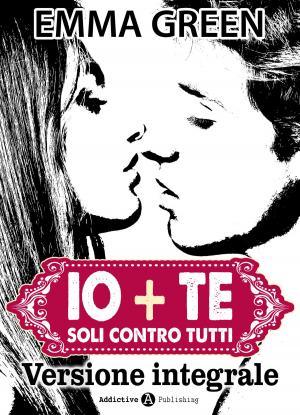 Book cover of Io + Te, soli contro tutti (Versione Integrale)