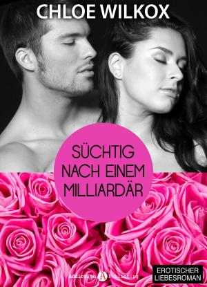 Cover of the book Süchtig nach einem Milliardär 11 by Phoebe P. Campbell