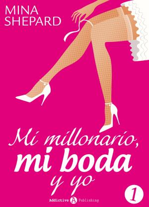 Cover of the book Mi millonario, mi boda y yo - 1 by Megan Harold