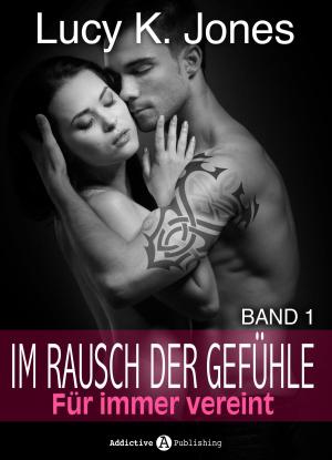 Cover of the book Im Rausch der Gefühle - Für immer vereint, 1 by Nina Marx