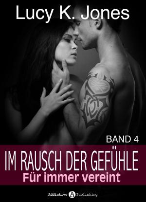Cover of the book Im Rausch der Gefühle - Für immer vereint, 4 by Megan Harold