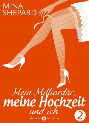 Cover of the book Mein Milliardär, meine Hochzeit und ich 2 by Emma M. Green
