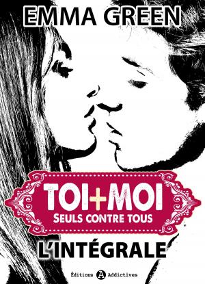 Cover of the book Toi + Moi : seuls contre tous - L'intégrale by Kim Grey