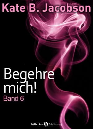 Book cover of Begehre mich! - Band 6